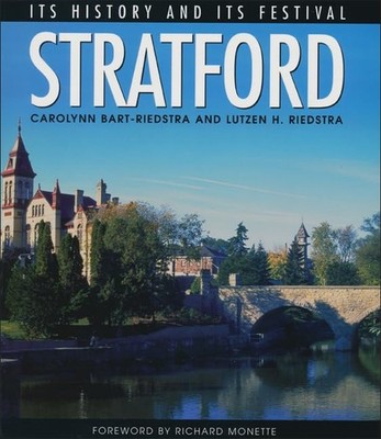 Stratford: Its Heritage and Its Festival (Lorimer Illustrated History) - pap...