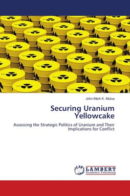 John-Mark K. Mutua | Securing Uranium Yellowcake | Taschenbuch | Englisch (2018)