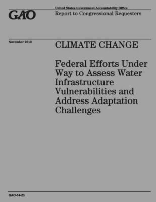 Climate Change Federal Efforts Under Way To Assess Water Infrastructure Vul...