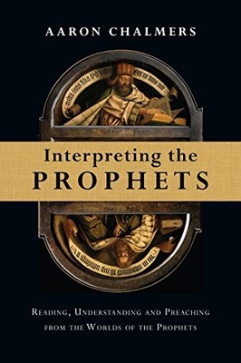 Interpreting the Prophets: Reading, ..., Aaron Chalmers