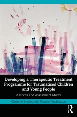 Developing a Therapeutic Treatment Programme for Traumatised Children and Young