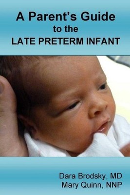 A Parent's Guide to the Late Preterm Infant by Dara Brodsky (English) Paperback