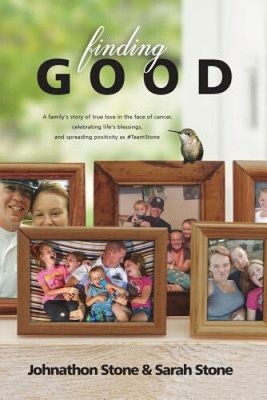 Finding Good: One Family's Story of True Love in the Face of Cancer,