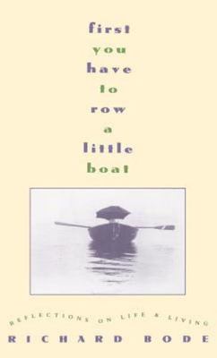 First You Have to Row a Little Boat: Ref- 9780446516815, Richard Bode, hardcover
