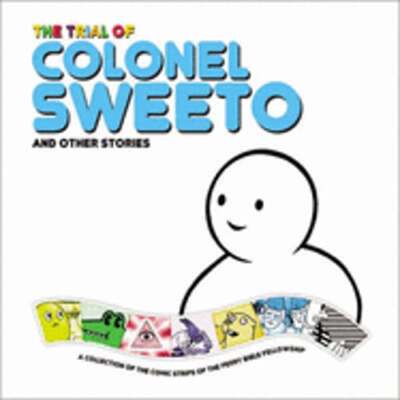 The Trial of Colonel Sweeto and Other Stories: A Collection of the Comic Strips