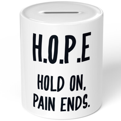 H.O.P.E HOLD ON, PAIN ENDS 10701007547