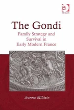 Gondi : Family Strategy and Survival in Early Modern France, Hardcover by Mil...