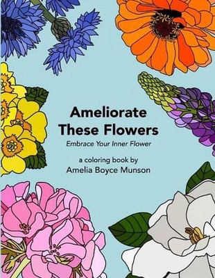 Ameliorate These Flowers by Amelia Boyce Munson (English) Paperback Book