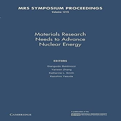 Materials Research Needs to Advance Nuclear Energy Volume 1215 Ca