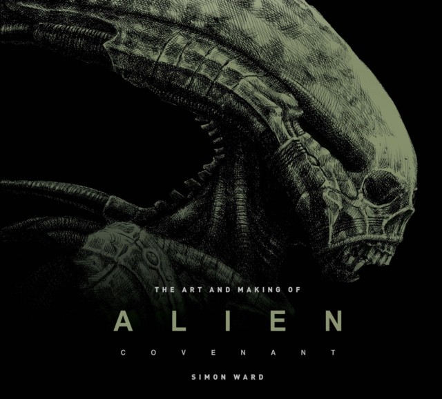 The Art and Making of Alien: Covenant by Simon Ward (Hardback Book)