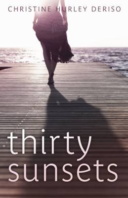 Thirty Sunsets, Christine Hurley Deriso,  Paperbac