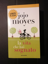 JOJO MOYES - LA VITA CHE HAI SOGNATO ED. MONDADORI 2019