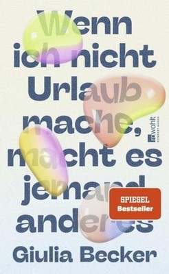 Giulia Becker Wenn ich nicht Urlaub mache, macht es jemand anderes