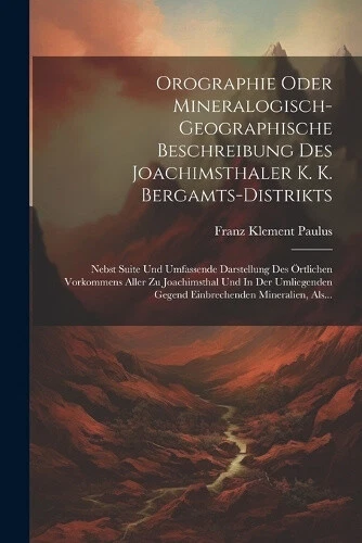 Orographie Oder Mineralogisch-geographische Beschreibung Des Joachimsthaler K. - Picture 1 of 2