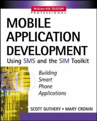 Mobile Application Development with SMS and the Sim Toolkit [With CDROM]