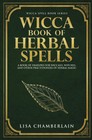 Wicca Book of Herbal Spells: A Beginner’s Book of Shadows for Wiccans, Wit...