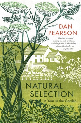 Natural Selection: a year in the garden by Dan Pearson (English) Hardcover Book