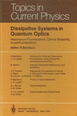 - Dissipative Systems in Quantum Optics: Resonance Fluorescence, Optical Bistabi