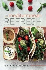 The Mediterranean Refresh - Over 100 Time Tested Delicious and Healthy Re - GOOD