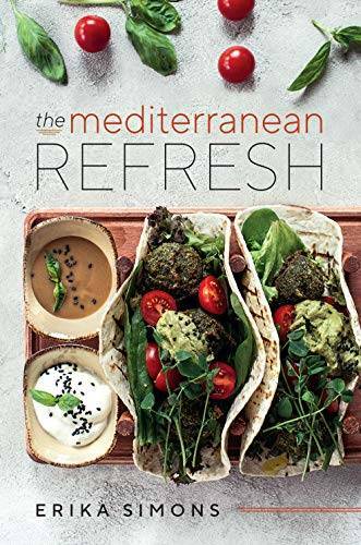 The Mediterranean Refresh - Over 100 Time Tested Delicious and Healthy Re - GOOD
