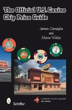 The Official U.S. Casino Chip Price Guide, Fourth Edition by James Campiglia