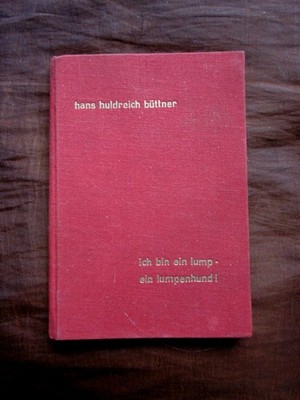 Ich bin ein Lump ein Lumpenhund liederliche Verse Hans Huldrich Büttner