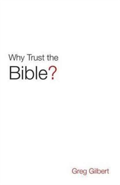 Why Trust the Bible? (Pack of 25) by Greg Gilbert (Paperback Book)