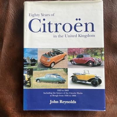 EIGHTY YEARS OF CITROEN IN THE UNITED KINGDOM JOHN REYNOLDS CARTONATO 270 PAG 
