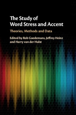 The Study of Word Stress and Accent Theories, Methods and Data Goedemans Heinz
