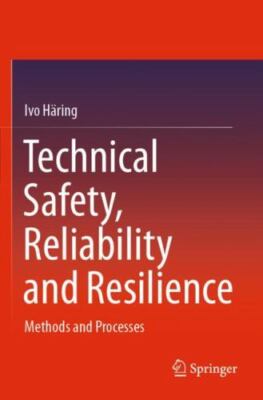 Technical Safety, Reliability and Resilience : Methods and Processes, Paperba...