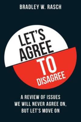 Let's Agree To Disagree: A Review Of Issues We Will Never Agree On, But Let...