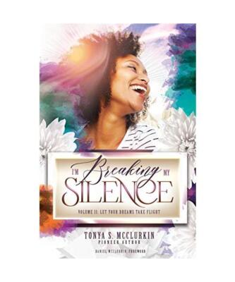 I'm Breaking My Silence: Let Your Dreams Take Flight, Volume 2, Tonya S. McClurk