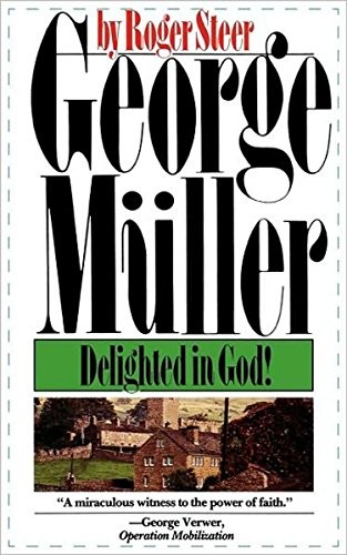 George Mueller: Delighted in God - Steer, Roger