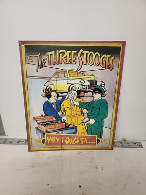 The Three Stooges WHY I OUGHTA ... Metal TIN SIGN 14'' x 12''