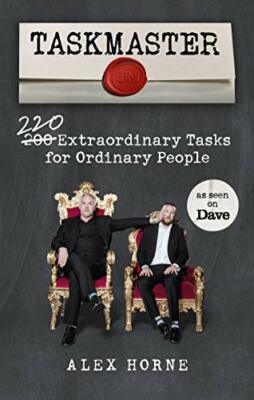 Taskmaster: 200 Extraordinary Tasks for Ordinary People By Alex 