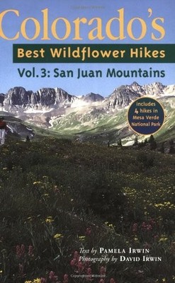 Colorado's Best Wildflower Hikes: VOL 3 The San Juans (Colorado's Best Wildf...