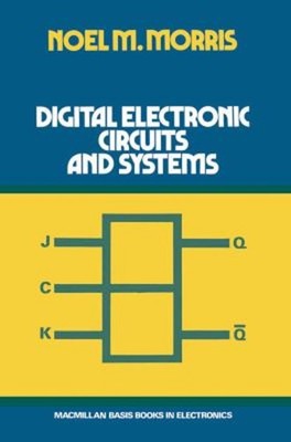 Digital Electronic Circuits and Systems Paperback Noel M. Morris