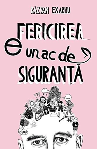 Fericirea e un ac de siguranta (Romanian Edition) By Razvan Exar