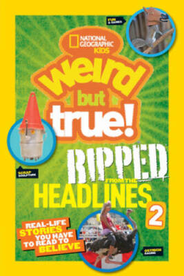 National Geographic Kids Weird but True!: Ripped from the Headlines 2: Re - GOOD