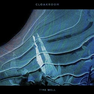 Cloakroom - Time Well .