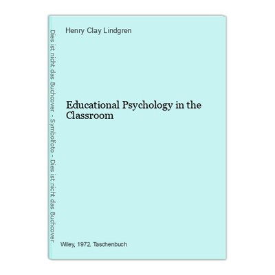 Educational Psychology in the Classroom Clay Lindgren, Henry: