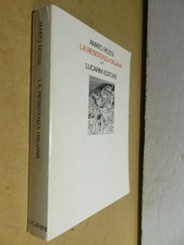 LA RESISTENZA ITALIANA Scritti documenti testimonianze Amato Rossi Lucarini 1981