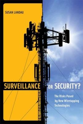 Surveillance or Security?: The Risks Posed by New Wiretapping Technologies