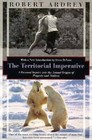 The Territorial Imperative: A Personal Inquiry Into the Animals Origins o - GOOD
