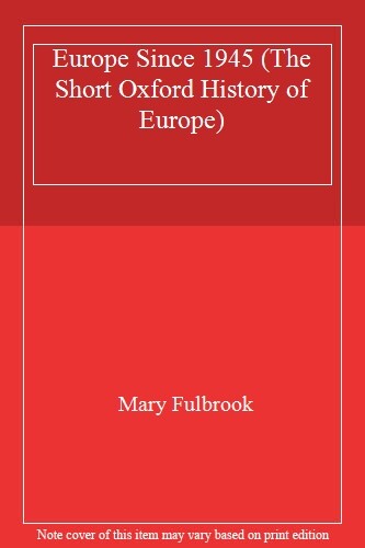 Europe Since 1945 (The Short Oxford History of Europe) By Mary Fulbrook