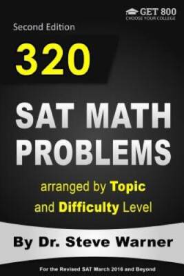 320 SAT Math Problems arranged by Topic and Difficulty Level, 2nd Edition - GOOD