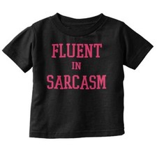 Funny Joke Fluent in Sarcasm Attitude Humor Toddler Boy Girl Youth T Shirt Tee