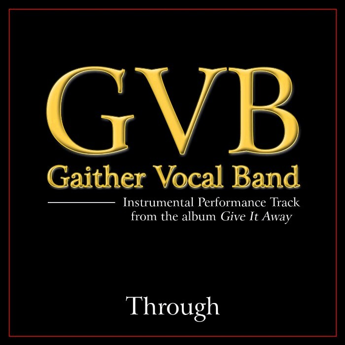 Through  - Gaither Vocal Band - Accompaniment Track