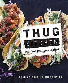Thug Kitchen: Eat Like You Give a F**k von Anonymous | Buch | Zustand sehr gut