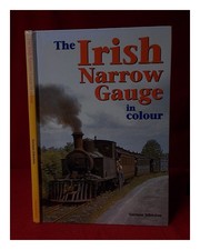 JOHNSTON, Norman The Irish Narrow Gauge in colour/ Norman JOHNSTON 2003 First Ed